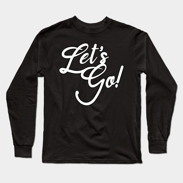 Let's Go Long Sleeve T-Shirt by zealology